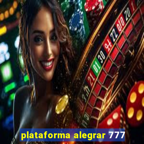 plataforma alegrar 777